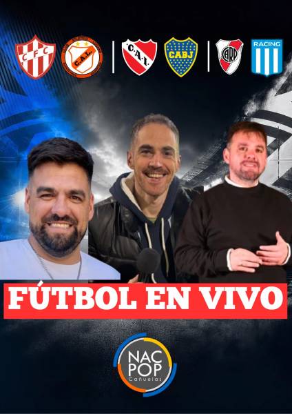 Cañuelas-Lugano, Independiente-Boca y River-Racing: súper domingo de fútbol por NacPop